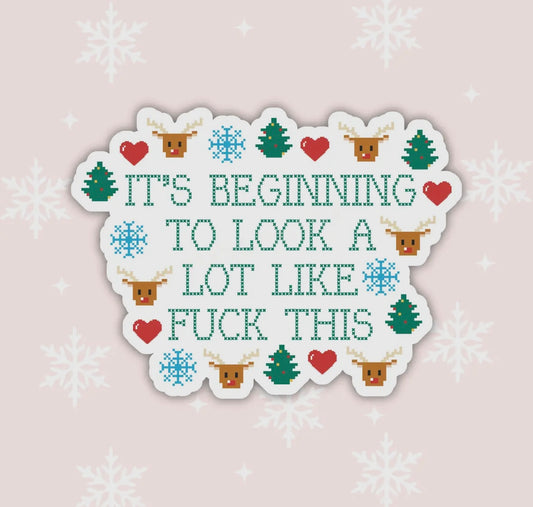 It’s Beginning To Look a Lot like F This sticker